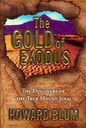 The Gold of Exodus: The Discovery of the True Mount Sinai by Howard Blum