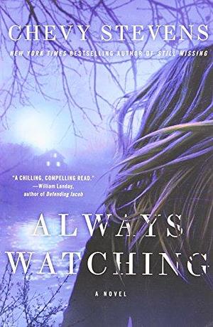 By Chevy Stevens Always Watching: A Novel (Reprint) Paperback by Chevy Stevens, Chevy Stevens