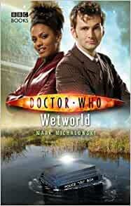 Doctor Who: Wetworld by Mark Michalowski