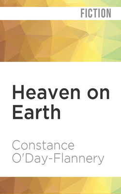 Heaven on Earth by Constance O'Day-Flannery