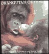 Orangutan Odyssey by Karl Amman, Nancy Briggs, Biruté M.F. Galdikas