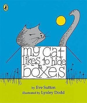 My Cat Likes To Hide in Boxes by Eve Sutton, Eve Sutton