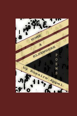 Home & Elsewhere / poems by Rosaire Appel
