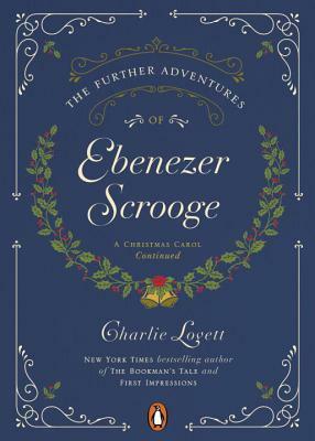 The Further Adventures of Ebenezer Scrooge by Charlie Lovett