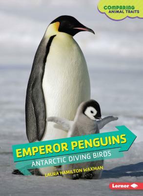 Emperor Penguins by Laura Hamilton Waxman