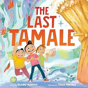 The Last Tamale by Orlando Mendiola