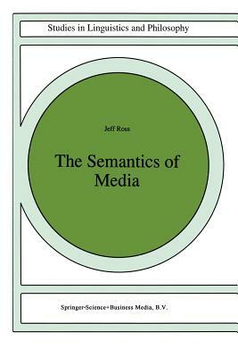 The Semantics of Media by J. Ross