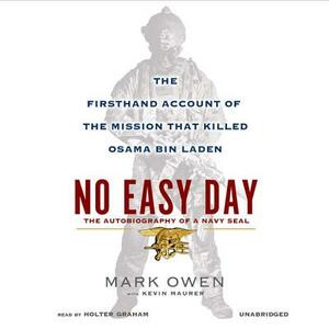 No Easy Day: The Firsthand Account of the Mission That Killed Osama Bin Laden by Mark Owen