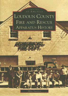 Loudoun County Fire and Rescue Apparatus History by Mike Sanders