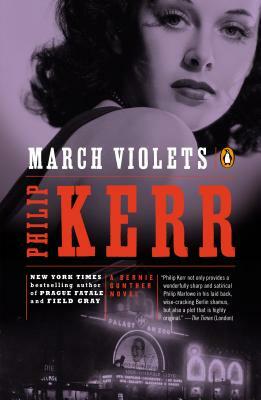 March Violets: A Bernie Gunther Novel by Philip Kerr