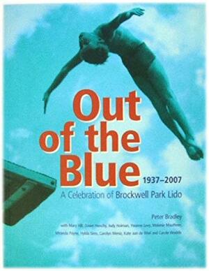 Out of the Blue: A Celebration of Brockwell Park Lido, 1937-2007 by Peter Bradley