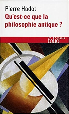 Qu'est-ce que la philosophie antique? by Pierre Hadot