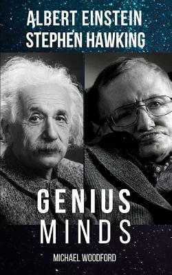 Genius Minds: Albert Einstein and Stephen Hawking - 2 Books in 1! by Michael Woodford