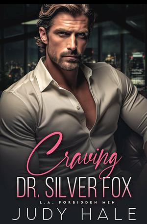 Craving Dr. Silver Fox by Judy Hale