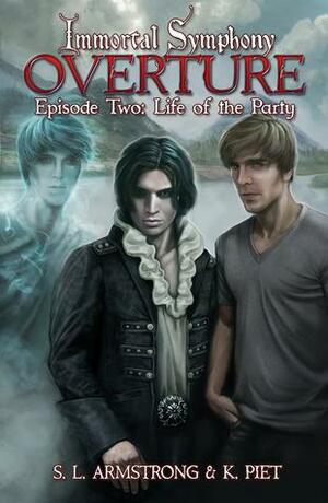 Overture: Life of the Party by S.L. Armstrong, K. Piet