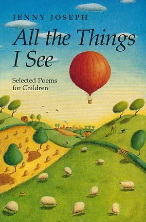 All the Things I See by Jenny Joseph