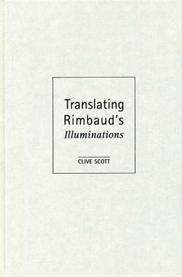Translating Rimbaud's Illuminations by Clive Scott