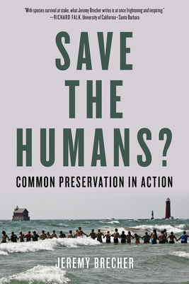 Save the Humans?: Common Preservation in Action by Jeremy Brecher