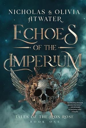 Echoes of the Imperium by Nicholas Atwater, Olivia Atwater