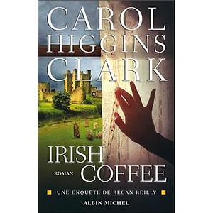 Irish Coffee by Carol Higgins Clark