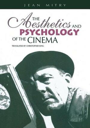 The Aesthetics and Psychology of the Cinema by Jean Mitry