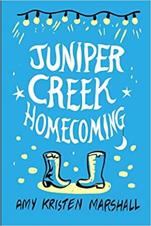 Juniper Creek Homecoming by Amy Kristen Marshall, Amy Kristen Marshall