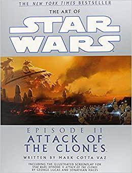 The Art of Star Wars: Episode II—Attack of the Clones by Mark Cotta Vaz