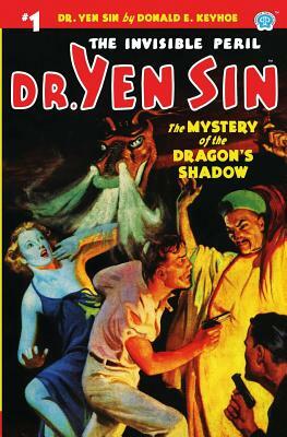 Dr. Yen Sin #1: The Mystery of the Dragon's Shadow by Donald E. Keyhoe