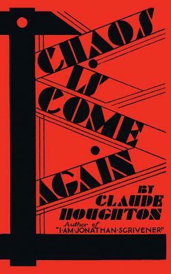 Chaos Is Come Again (Valancourt 20th Century Classics) by Claude Houghton