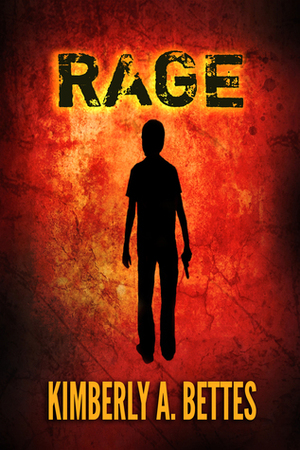 Rage by Kimberly A. Bettes