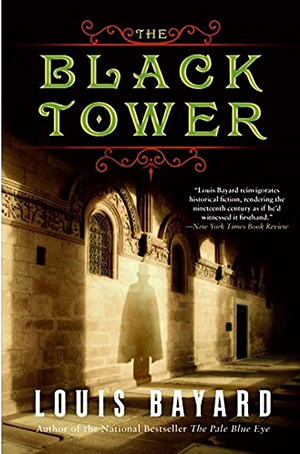 The Black Tower: A Novel by Louis Bayard