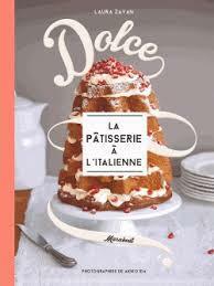 Dolce - La Pâtisserie â l'Italienne by Laura Zavan