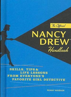 The Official Nancy Drew Handbook: Skills, Tips, & Life Lessons from Everyone's Favorite Girl Detective by Penny Warner