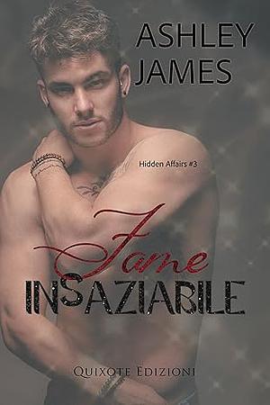 Fame insaziabile by Ashley James