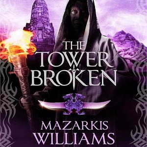 The Tower Broken by Mazarkis Williams