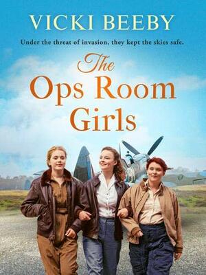 The Ops Room Girls by Vicki Beeby