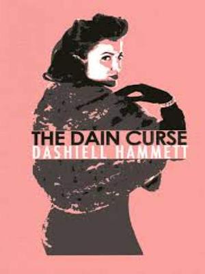 The Dain Curse: By Dashiell Hammett by Dashiell Hammett, Dashiell Hammett