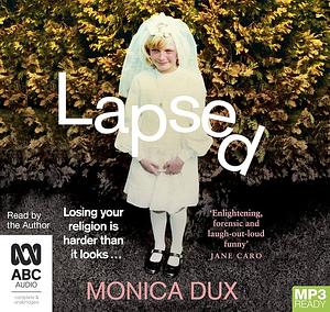 Lapsed  by Monica Dux