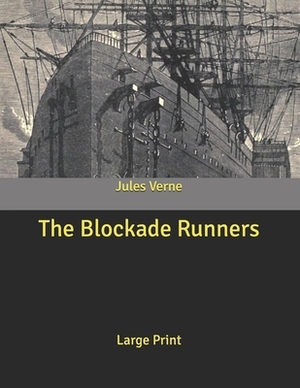 The Blockade Runners: Large Print by Jules Verne