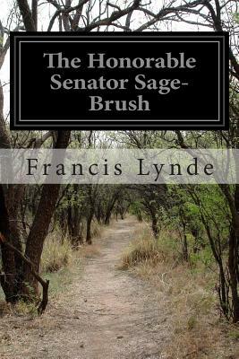 The Honorable Senator Sage-Brush by Francis Lynde