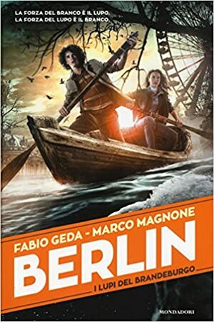 BERLIN. Lupii din Brandenburg by Marco Magnone, Fabio Geda