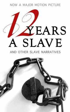 12 Years a Slave and Other Slave Narratives by Solomon Northup, Harriet Ann Jacobs, Frederick Douglass, Booker T. Washington, Harriet Beecher Stowe