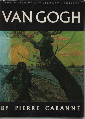 Van Gogh by Pierre Cabanne