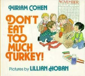 Don't Eat Too Much Turkey! by Miriam Cohen
