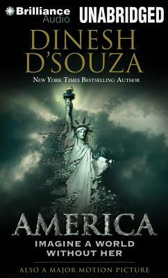 America: Imagine a World Without Her by Dinesh D'Souza