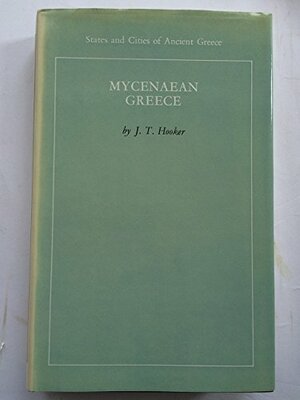 Mycenaean Greece by J.T. Hooker