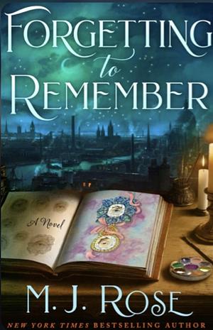 Forgetting to Remember by M.J. Rose