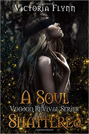 A Soul Shattered by Victoria Flynn