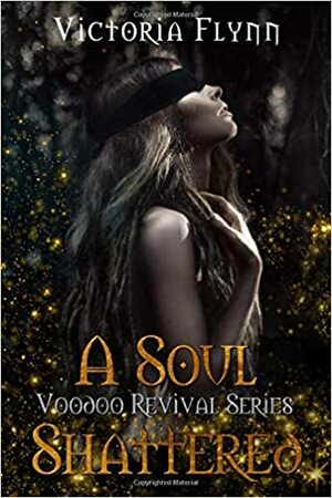 A Soul Shattered by Victoria Flynn