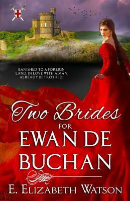 Two Brides for Ewan de Buchan by E. Elizabeth Watson